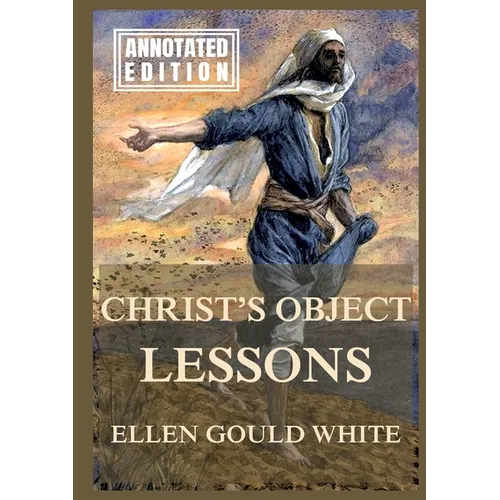 Christ's Object Lessons: Biographically Annotated Edition