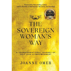 The Sovereign Woman's Way: A Transformational Journey of Self Love & Empowerment
