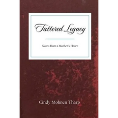 Tattered Legacy: Notes from a Mother's Heart