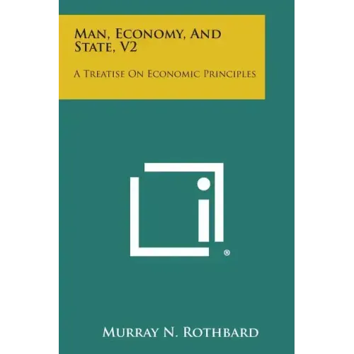 Man, Economy, and State, V2: A Treatise on Economic Principles