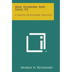 Man, Economy, and State, V2: A Treatise on Economic Principles
