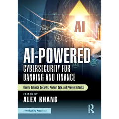 AI-Powered Cybersecurity for Banking and Finance: How to Enhance Security, Protect Data, and Prevent Attacks