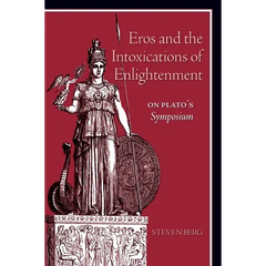 Eros and the Intoxications of Enlightenment: On Plato's Symposium