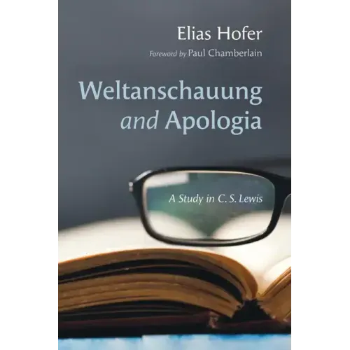 Weltanschauung and Apologia: A Study in C. S. Lewis