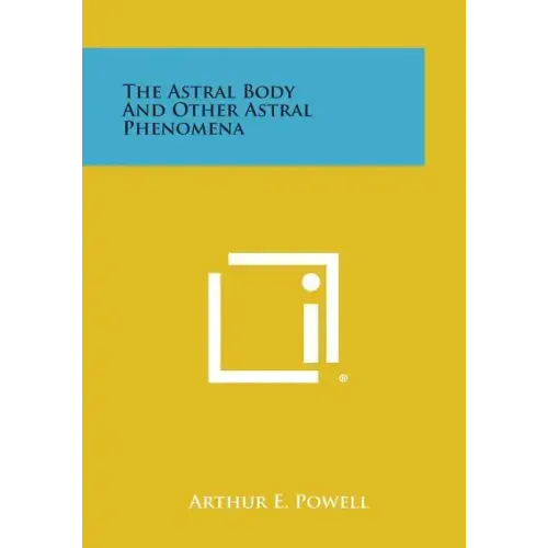 The Astral Body and Other Astral Phenomena