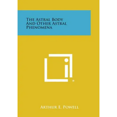 The Astral Body and Other Astral Phenomena