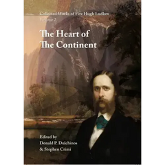 Collected Works of Fitz Hugh Ludlow, Volume 2: The Heart of the Continent: A Record of Travel Across the Plains and in Oregon, with an Examination of