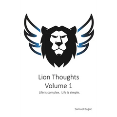 Lion Thoughts Volume 1: Life Is complex. Life Is simple.