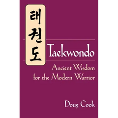 Taekwondo: Ancient Wisdom for the Modern Warrior