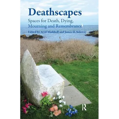 Deathscapes: Spaces for Death, Dying, Mourning and Remembrance