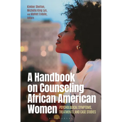 A Handbook on Counseling African American Women: Psychological Symptoms, Treatments, and Case Studies