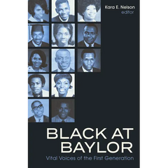 Black at Baylor: Vital Voices of the First Generation