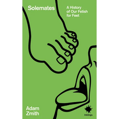 Solemates: A History of Our Fetish for Feet