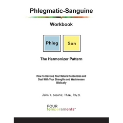 Phlegmatic-Sanguine Workbook: The Harmonizer Pattern: How To Develop Your Natural Tendencies and Deal With Your Strengths and Weaknesses Biblically