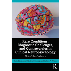 Rare Conditions, Diagnostic Challenges, and Controversies in Clinical Neuropsychology: Out of the Ordinary