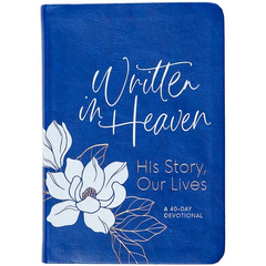 Written in Heaven: His Story, Our Lives (a 40-Day Devotional)