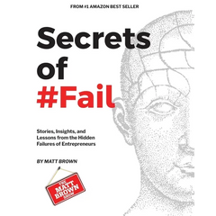 Secrets of #Fail - Stories, Lessons and Insights From the Hidden Failures of Entrepreneurs