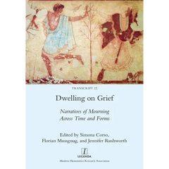 Dwelling on Grief: Narratives of Mourning Across Time and Forms