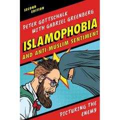 Islamophobia and Anti-Muslim Sentiment: Picturing the Enemy