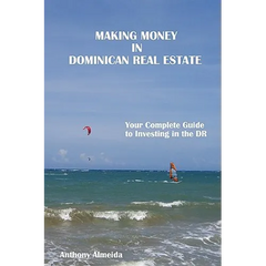 Making Money in Dominican Republic Real Estate: Your Complete Guide to Investing in the DR