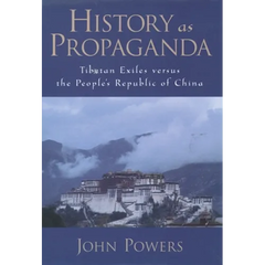 History as Propaganda: Tibetan Exiles Versus the People's Republic of China