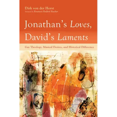 Jonathan's Loves, David's Laments: Gay Theology, Musical Desires, and Historical Difference