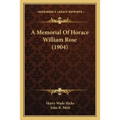 A Memorial Of Horace William Rose (1904)