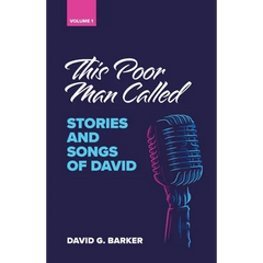 This Poor Man Called: Stories and songs of David (Volume 1)