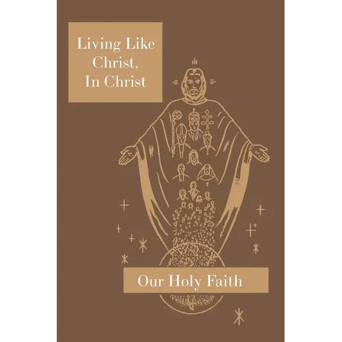 Living Like Christ, in Christ: Our Holy Faith Series