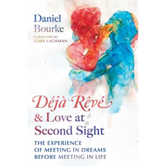 Déjà Rêvé and Love at Second Sight: The Experience of Meeting in Dreams Before Meeting in Life