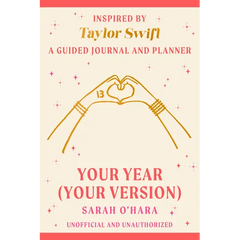 Your Year (Your Version): Inspired by Taylor Swift: A Guided Journal and Planner