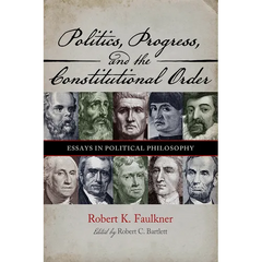 Politics, Progress, and the Constitution: Essays in Political Philosophy