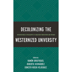 Decolonizing the Westernized University: Interventions in Philosophy of Education from Within and Without