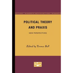 Political Theory and Praxis: New Perspectives