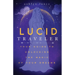 Lucid Traveler: Your Guide to Unlocking the Magic of Your Dreams