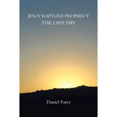 Jesus' Rapture Prophecy the Last Day