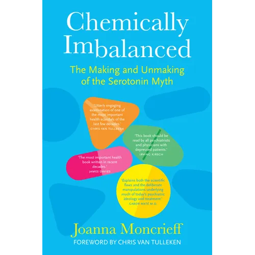 Chemically Imbalanced: The Making and Unmaking of the Serotonin Myth