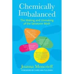 Chemically Imbalanced: The Making and Unmaking of the Serotonin Myth