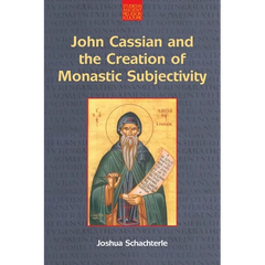 John Cassian and the Creation of Monastic Subjectivity