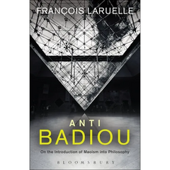 Anti-Badiou: The Introduction of Maoism Into Philosophy