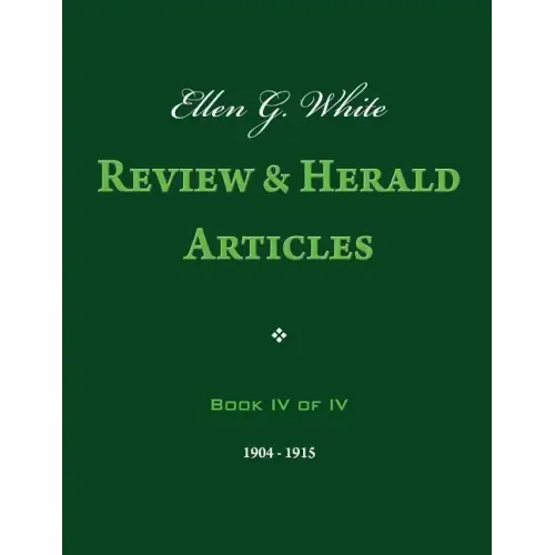 Ellen G. White Review & Herald Articles, Book IV of IV