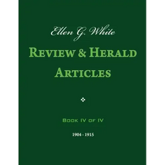 Ellen G. White Review & Herald Articles, Book IV of IV