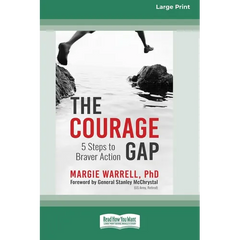 The Courage Gap: 5 Steps to Braver Action [Large Print 16 Pt Edition]