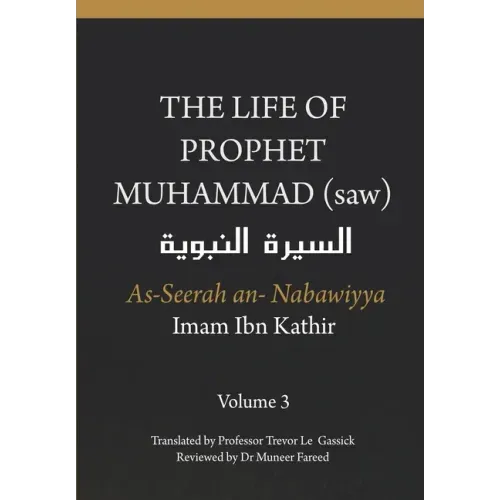 The Life of the Prophet Muhammad (saw) - Volume 3 - As Seerah An Nabawiyya - السيرة النب&#