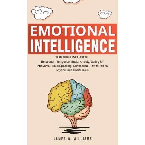 Emotional Intelligence: A Collection of 7 Books in 1 - Emotional Intelligence, Social Anxiety, Dating for Introverts, Public Speaking, Confide