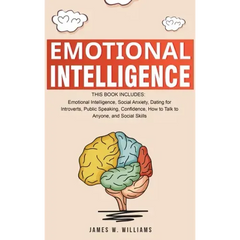 Emotional Intelligence: A Collection of 7 Books in 1 - Emotional Intelligence, Social Anxiety, Dating for Introverts, Public Speaking, Confide