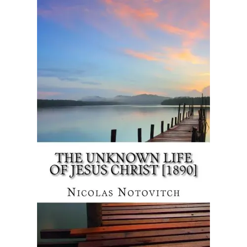 The Unknown Life of Jesus Christ [1890]