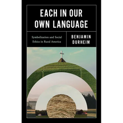 Each in Our Own Language: Symbolization and Social Ethics in Rural America