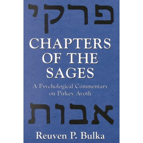 Chapters of the Sages: A Psychological Commentary on Pirkey Avoth