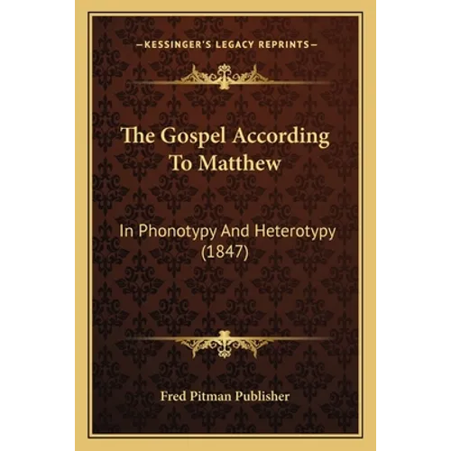 The Gospel According To Matthew: In Phonotypy And Heterotypy (1847)